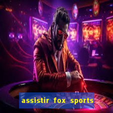 assistir fox sports 2 ao vivo